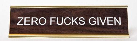 ZERO F*CKS GIVEN - Name Desk Plate