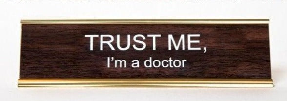 TRUST ME I'M A DOCTOR - Name Desk Plate