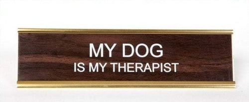 MY DOG IS MY THERAPIST- Name Desk Plate