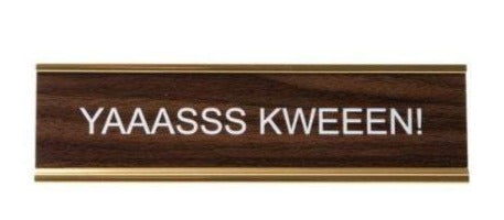 YAAASSS KWEEN - Name Desk Plate