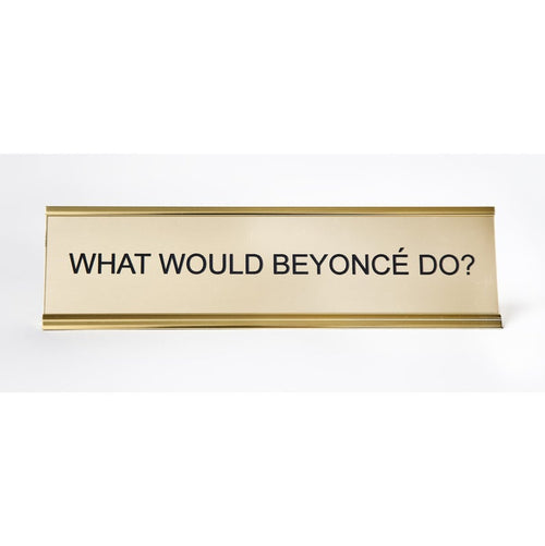 WHAT WOULD BEYONCE DO - Name Desk Plate