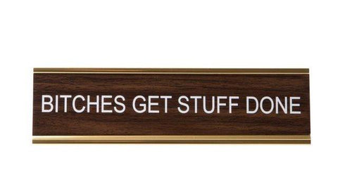BITCHES GET STUFF DONE  - Name Desk Plate