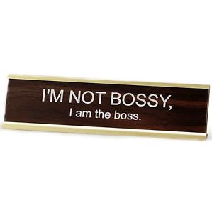 I'M NOT BOSSY I am the boss  - Name Desk Plate