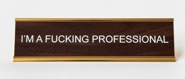 I'M A F*CKING PROFESSIONAL - Name Desk Plate
