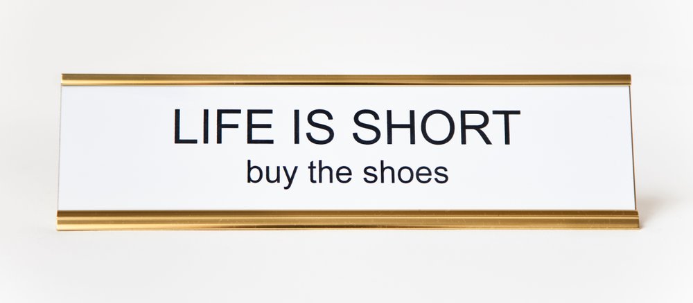 LIFE IS SHORT, BUY THE SHOES - Name Desk Plate